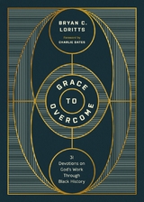 Grace to Overcome -  Bryan C. Loritts