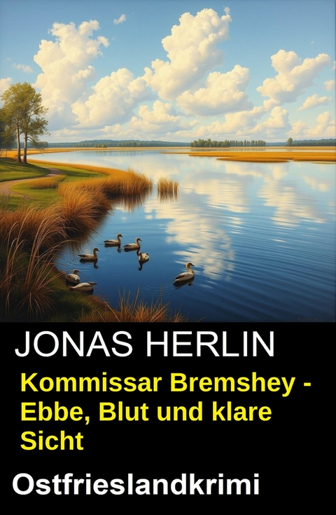 Kommissar Bremshey - Ebbe, Blut und klare Sicht: Ostfrieslandkrimi -  Jonas Herlin