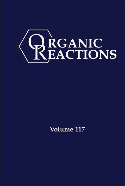 Organic Reactions, Volume 117 - 