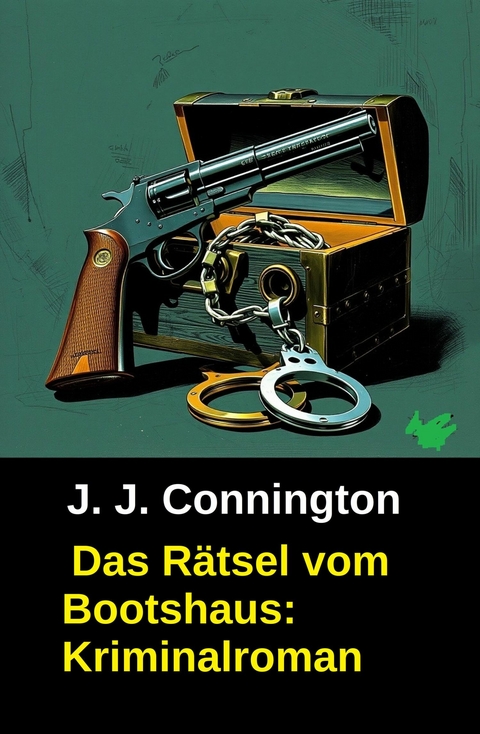 Das R&auml;tsel vom Bootshaus: Kriminalroman -  J. J. Connington