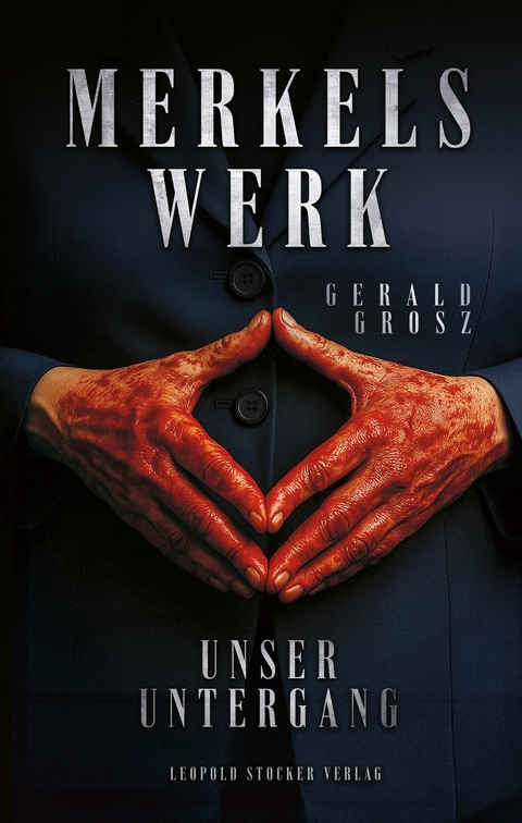 Merkels Werk - Unser Untergang - Gerald Grosz