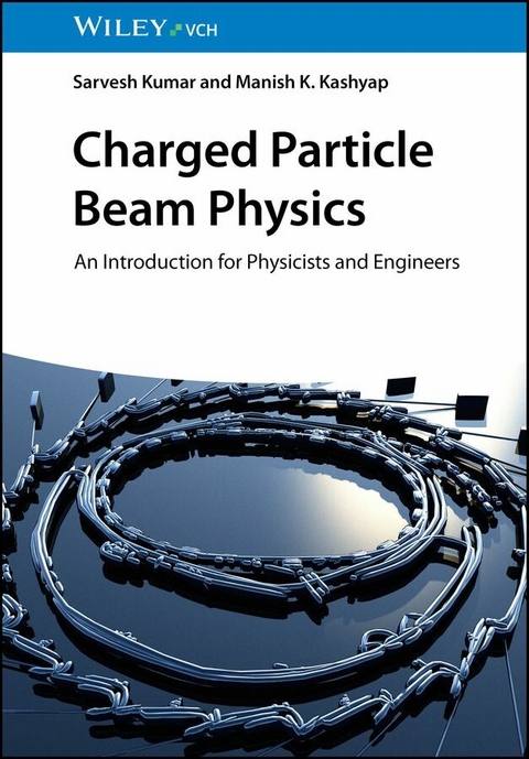 Charged Particle Beam Physics - Sarvesh Kumar, Manish K. Kashyap