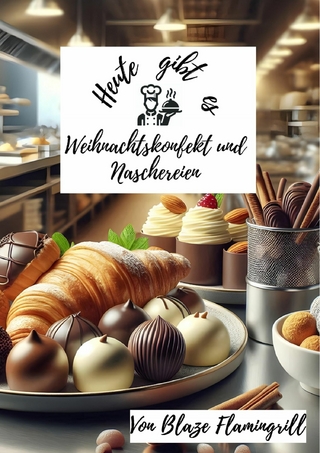 Heute gibt es - Weihnachtskonfekt und Naschereien