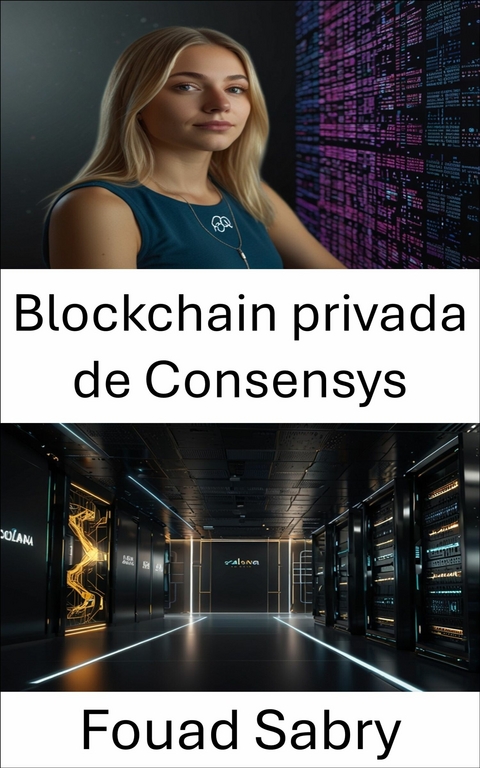 Blockchain privada de Consensys -  Fouad Sabry