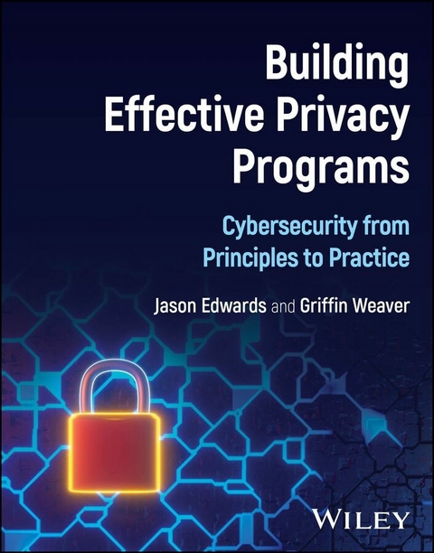 Building Effective Privacy Programs - Jason Edwards, Griffin Weaver