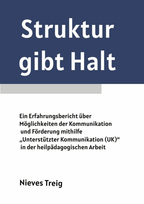 Struktur gibt Halt - Mit Impulsen, Methoden und Anwendungsbeispielen zur F&ouml;rderung von Teilhabe - Nieves Treig