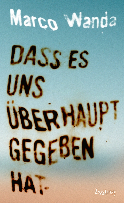 Dass es uns &uuml;berhaupt gegeben hat -  Marco Wanda