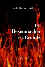 Die Hexenmacher von Gronitz - Paula Rahm-Roth