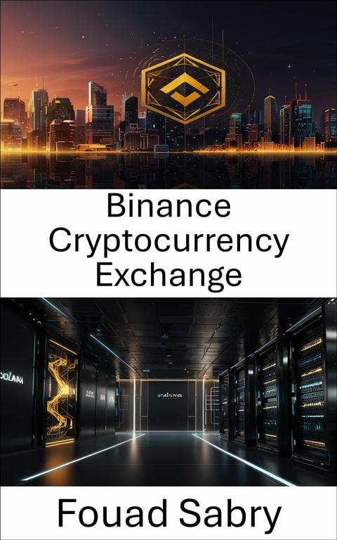 Binance Cryptocurrency Exchange -  Fouad Sabry