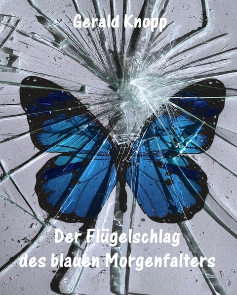 Der Fl&uuml;gelschlag des blauen Morgenfalters - Gerald Knopp