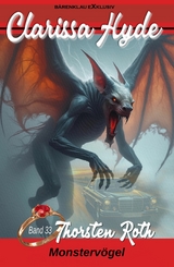 Clarissa Hyde: Band 33 &ndash; Monsterv&ouml;gel - Thorsten Roth