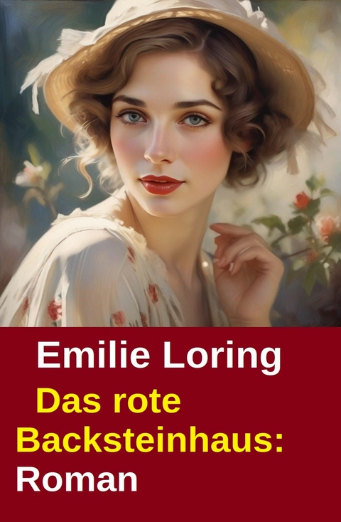 Das rote Backsteinhaus: Roman -  Emilie Loring