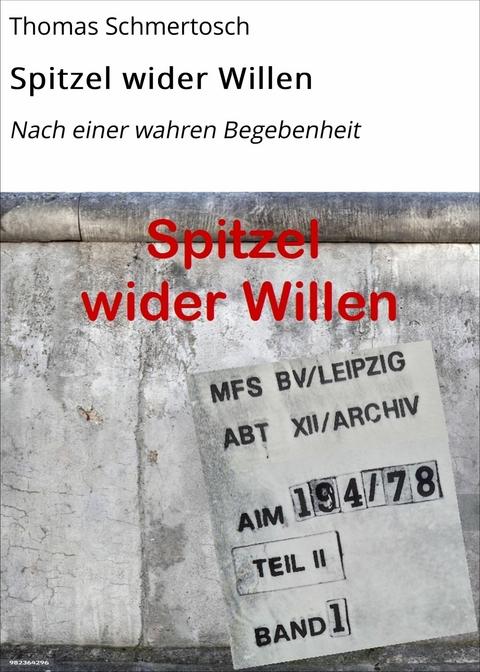 Spitzel wider Willen - Thomas Schmertosch