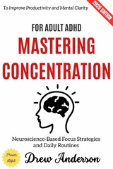 Mastering Concentration for Adult ADHD: - Drew Anderson