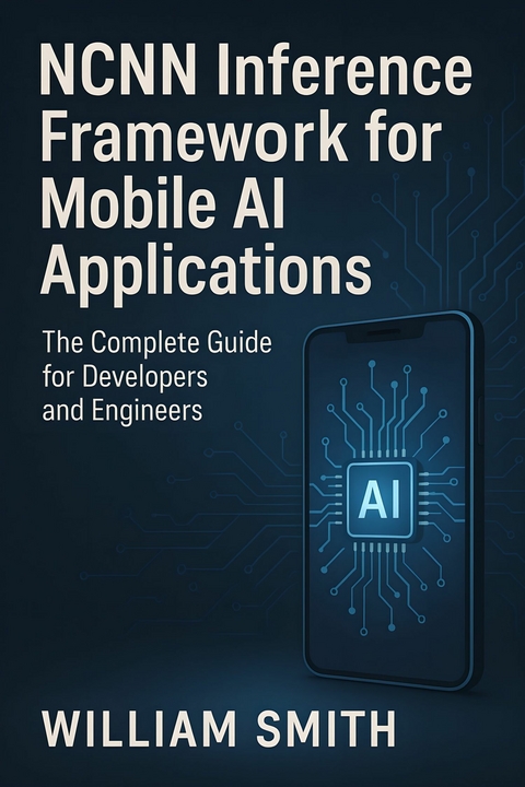 NCNN Inference Framework for Mobile AI Applications -  William Smith