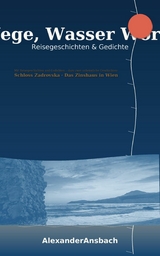 Wege, Wasser, Worte: - Alexander Ansbach
