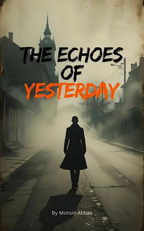 The Echoes of Yesterday -  Mohsin Abbas