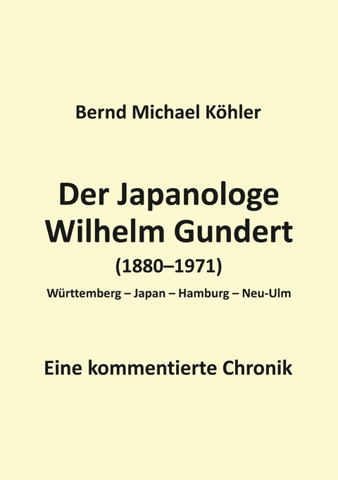 Der Japanologe Wilhelm Gundert - Bernd Michael K&ouml;hler