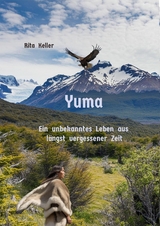 Yuma Ein unbekanntes Leben aus l&auml;ngst vergesseer Zeit - Rita Keller
