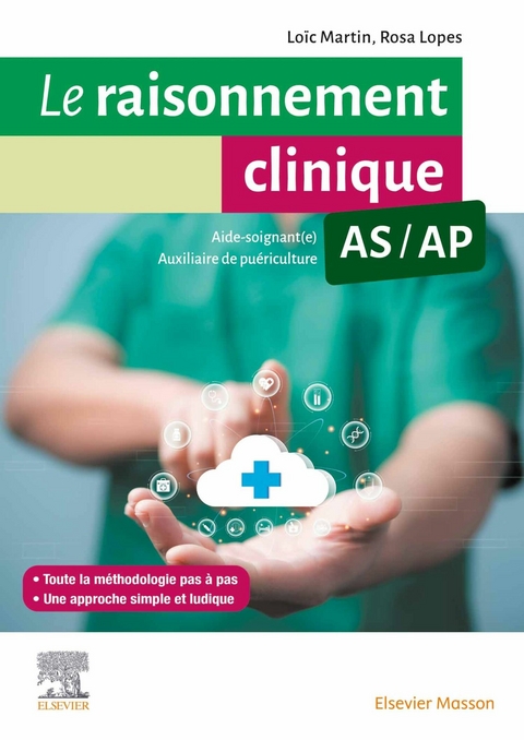 Le raisonnement clinique AS/AP -  Rosa Lopes,  Loic MARTIN