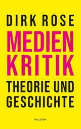 Medienkritik &ndash; Theorie und Geschichte - Dirk Rose