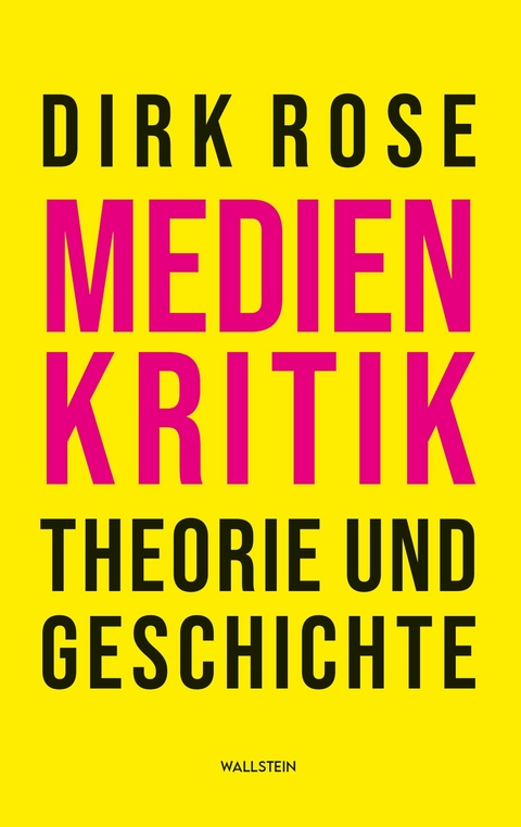 Medienkritik &ndash; Theorie und Geschichte - Dirk Rose