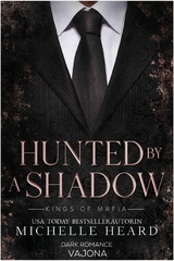 Hunted by a Shadow (Kings of Mafia 3) - Michelle Heard