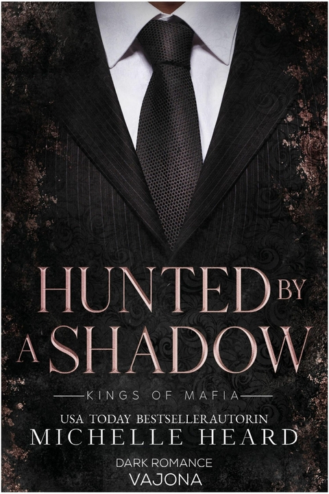 Hunted by a Shadow (Kings of Mafia 3) - Michelle Heard