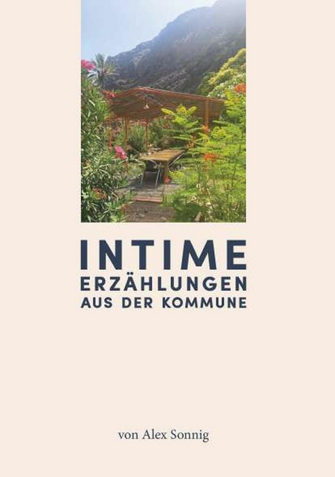 Intime Erz&auml;hlungen aus der Kommune -  Alex Sonnig