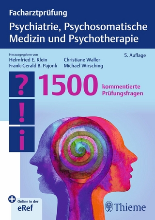 Facharztprüfung Psychiatrie, Psychosomatische Medizin und Psychotherapie - Helmfried E. Klein; Frank-Gerald Pajonk; Christiane Waller …