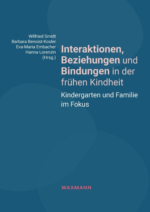 Interaktionen, Beziehungen und Bindungen in der fr&uuml;hen Kindheit - 