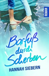 Barfu&szlig; durch Scherben - Hannah Siebern