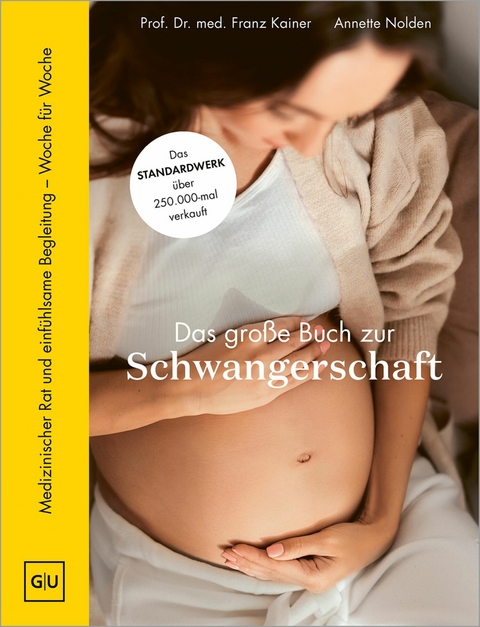 Das gro&szlig;e Buch zur Schwangerschaft - Prof. Dr. med Franz Kainer, Annette Nolden