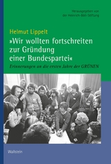 &raquo;Wir wollten fortschreiten zur Gr&uuml;ndung einer Bundespartei&laquo; - Helmut Lippelt