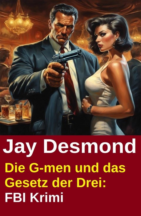 Die G-men und das Gesetz der Drei: FBI Krimi -  Jay Desmond