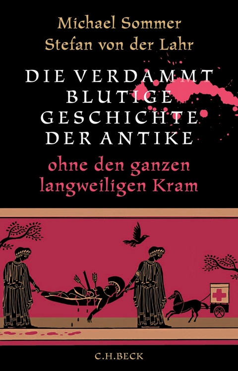 Die verdammt blutige Geschichte der Antike - Michael Sommer, Stefan Lahr