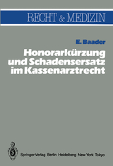 Honorark&uuml;rzung und Schadensersatz wegen unwirtschaftlicher Behandlungs- und Verordnungsweise im Kassenarztrecht - E. Baader