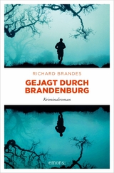 Gejagt durch Brandenburg - Richard Brandes