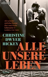 Alle unsere Leben - Christine Dwyer Hickey