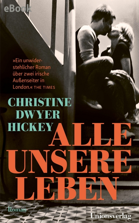 Alle unsere Leben - Christine Dwyer Hickey