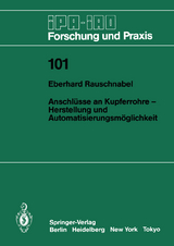 Anschl&uuml;sse an Kupferrohre &mdash; Herstellung und Automatisierungsm&ouml;glichkeit - Eberhard Rauschnabel