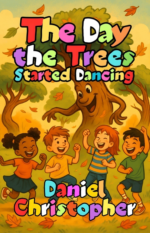 The Day the Trees Started Dancing -  Daniel Christopher