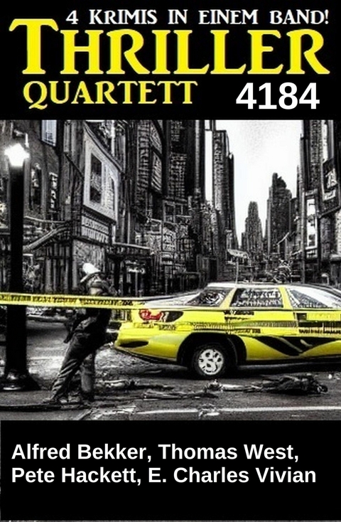 Thriller Quartett 4184 -  Alfred Bekker,  Pete Hackett,  Thomas West,  E. Charles Vivian