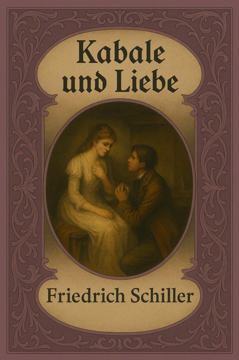 Kabale und Liebe - Friedrich Schiller