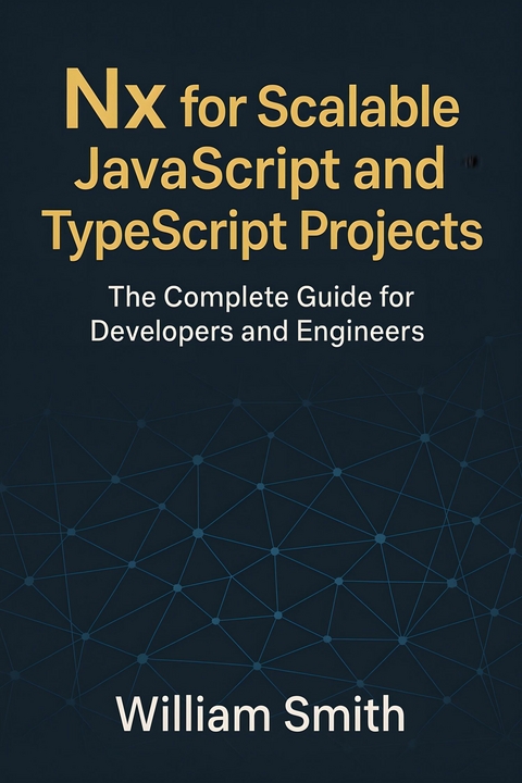 Nx for Scalable JavaScript and TypeScript Projects -  William Smith
