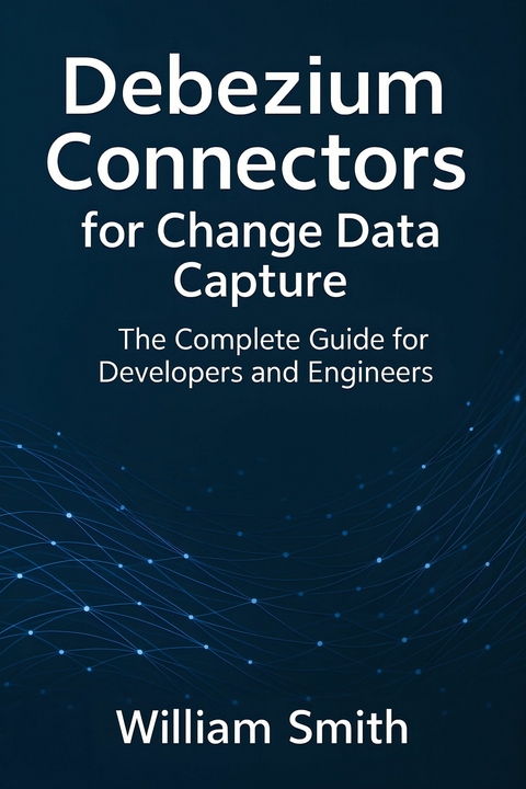 Debezium Connectors for Change Data Capture -  William Smith