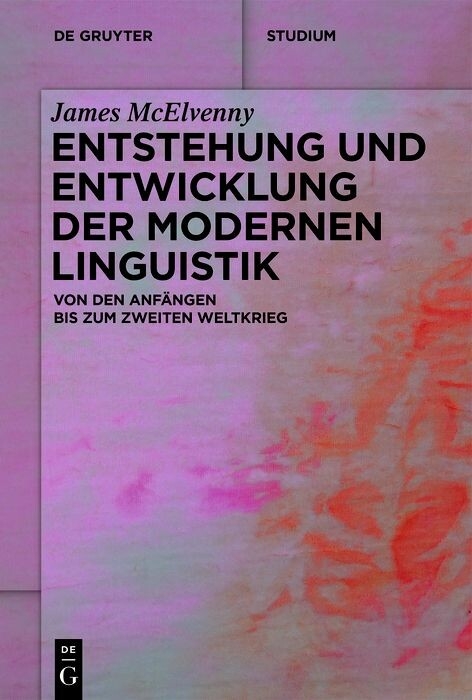 Entstehung und Entwicklung der modernen Linguistik -  James McElvenny