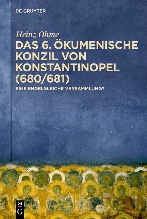 Das 6. &Ouml;kumenische Konzil von Konstantinopel (680/681) - Heinz Ohme