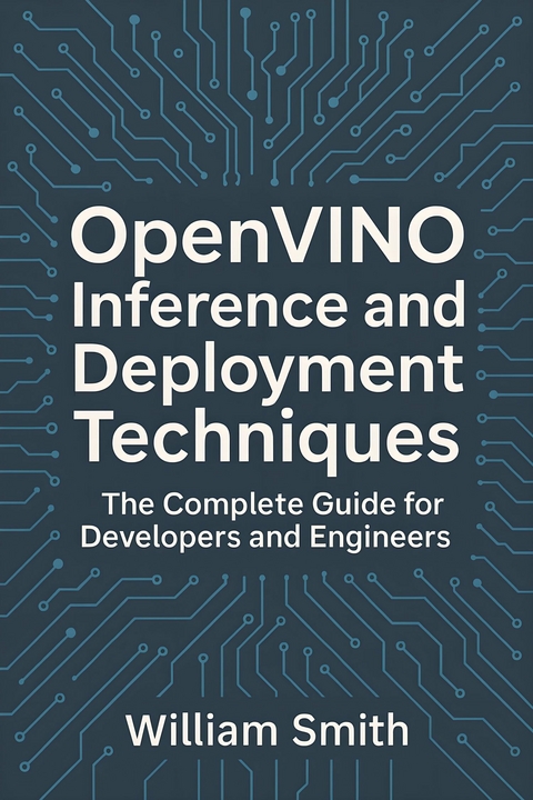 OpenVINO Inference and Deployment Techniques -  William Smith