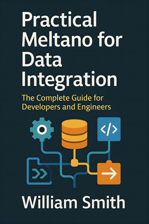 Practical Meltano for Data Integration -  William Smith